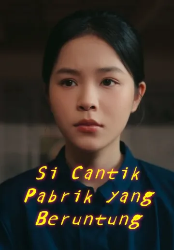 Si Cantik Pabrik yang Beruntung